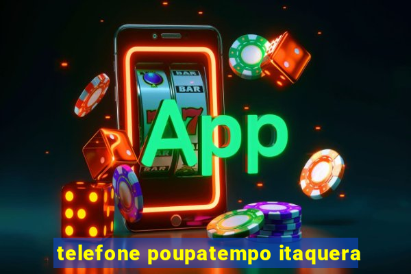 telefone poupatempo itaquera